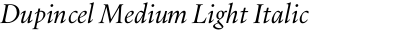 Dupincel Medium Light Italic